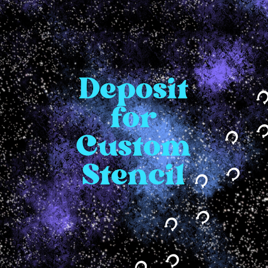 Deposit for Custom Stencil