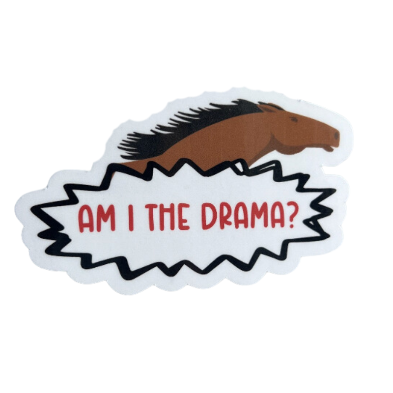 Am I the Drama Horse Sticker