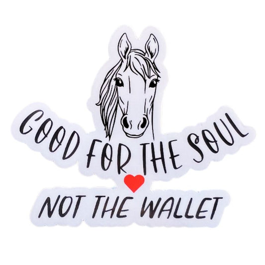 Good for the soul and not the wallet horse sticker